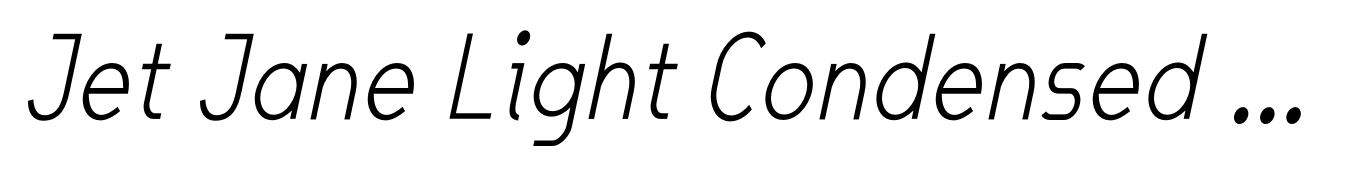 Jet Jane Light Condensed Italic